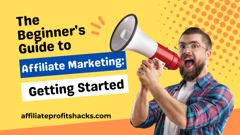 The Beginner’s Guide to Affiliate Marketing: Getting Started