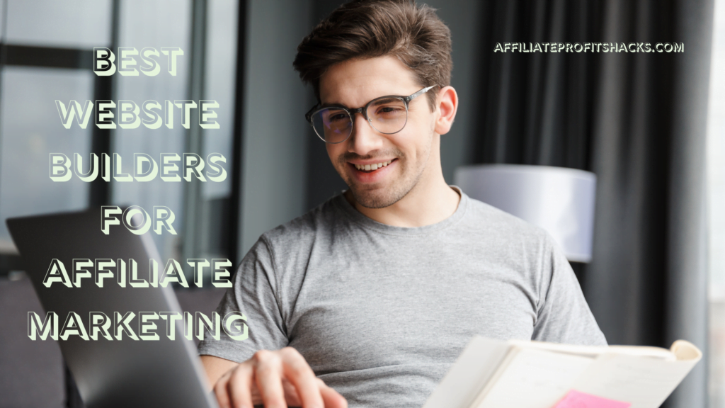 Man in a grey t-shirt using a laptop with text overlay "Best Website Builders for Affiliate Marketing" and the URL "affiliateprofitshacks.com"