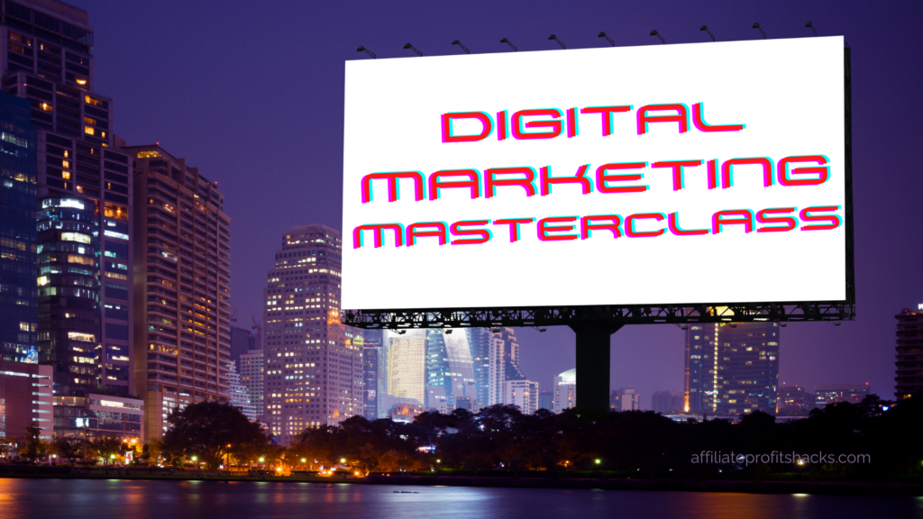 A large digital billboard with the words "DIGITAL MARKETING MASTERCLASS" and "affiliateprofitshacks.com" displayed in bright white lights against a dark night sky.