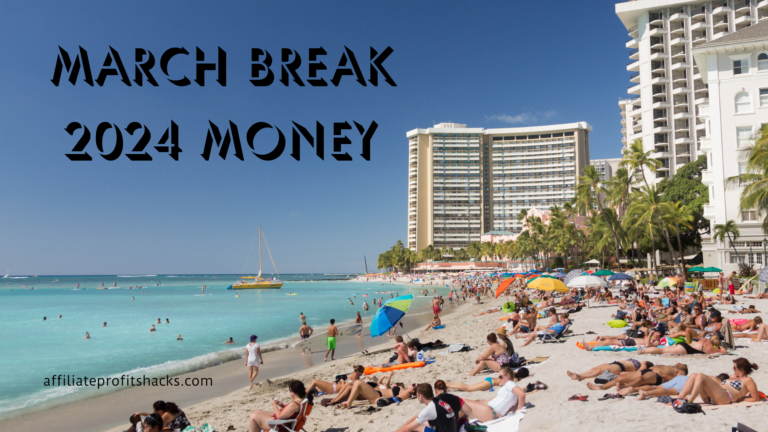 March Break 2024 Money: Boost Your Bank Account Quickly