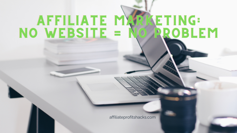 Affiliate Marketing Without a Website: Is It Possible?