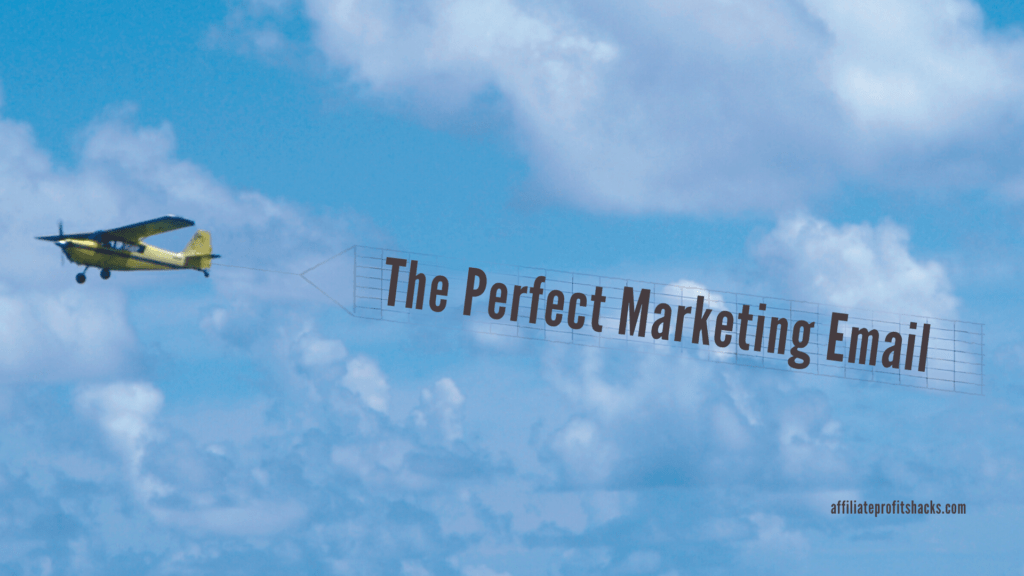 This image captures a bright yellow, single-engine airplane in mid-flight against a backdrop of a blue sky dotted with white clouds. The airplane is towing a large banner behind it with the phrase "The Perfect Marketing Email" prominently displayed in bold, black lettering. The banner is structured with a net-like appearance, suggesting a lightweight yet visible text against the sky, exemplifying a clear message being delivered through the sky. The domain "affiliateprofitshacks.com" is visible at the bottom right, indicating the source or campaign associated with the marketing message.