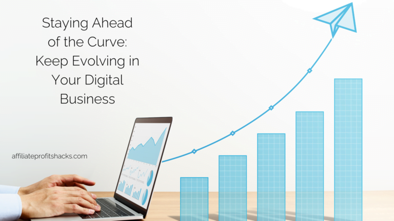 Staying Ahead of the Curve: Keep Evolving in Your Digital Business