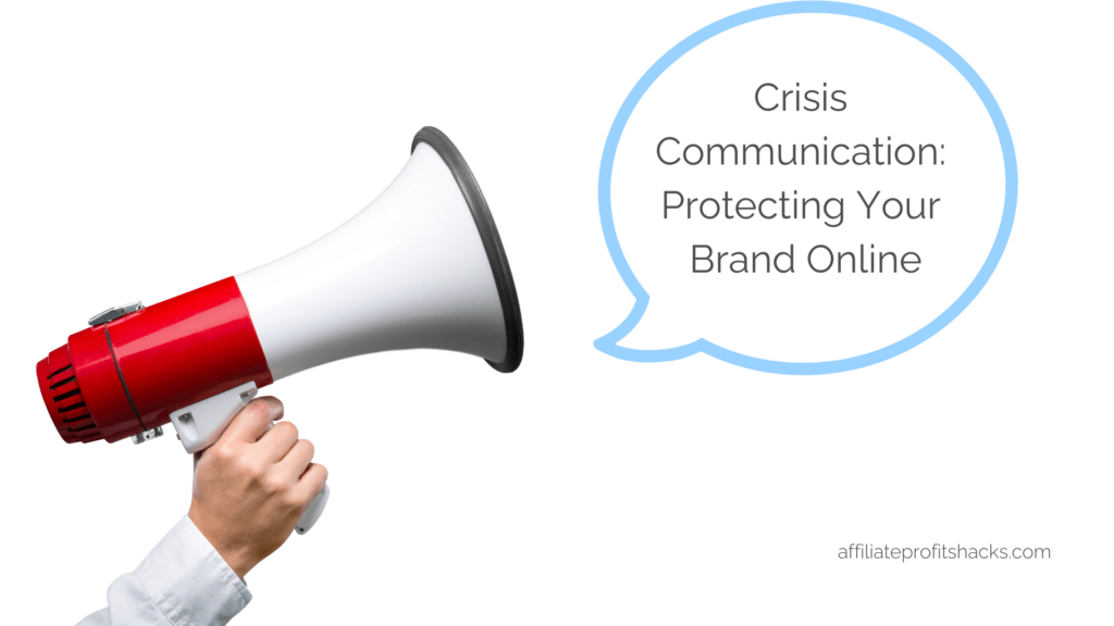 Hand holding a white megaphone with a red front section against a white background. A speech bubble emanating from the megaphone contains the text 'Crisis Communication: Protecting Your Brand Online' with a URL 'affiliateprofitshacks.com' at the bottom