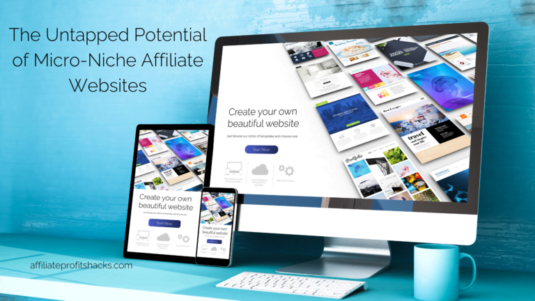 The Untapped Potential of Micro-Niche Affiliate Websites