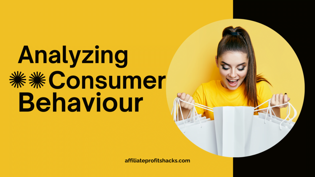 "Excited young woman in a yellow shirt looking into a white shopping bag against a yellow background with a graphic circular design. Text overlay: 'Analyzing Consumer Behaviour' and the website 'affiliateprofitshacks.com'."